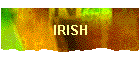 IRISH
