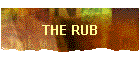 THE RUB