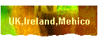 UK,Ireland,Mehico